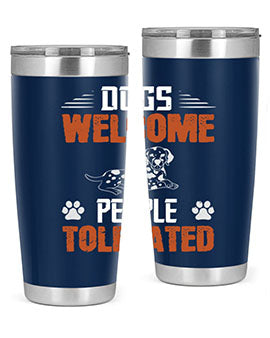 Dogs Welcome People Tolerated Style 207#- dog- Tumbler
