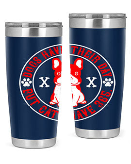 Dogs have their day but cats have Style 212#- dog- Tumbler