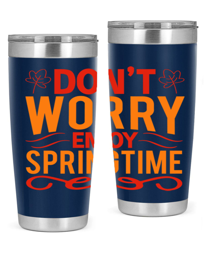 Don’t worry enjoy springtime 125#- spring- Tumbler
