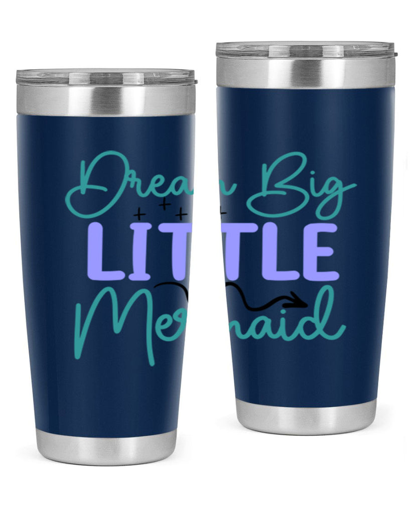 Dream Big Little Mermaid 118#- mermaid- Tumbler