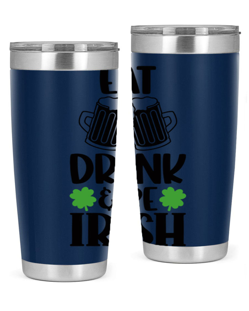 Eat Drink Be Irish Style 101#- St Patricks Day- Tumbler