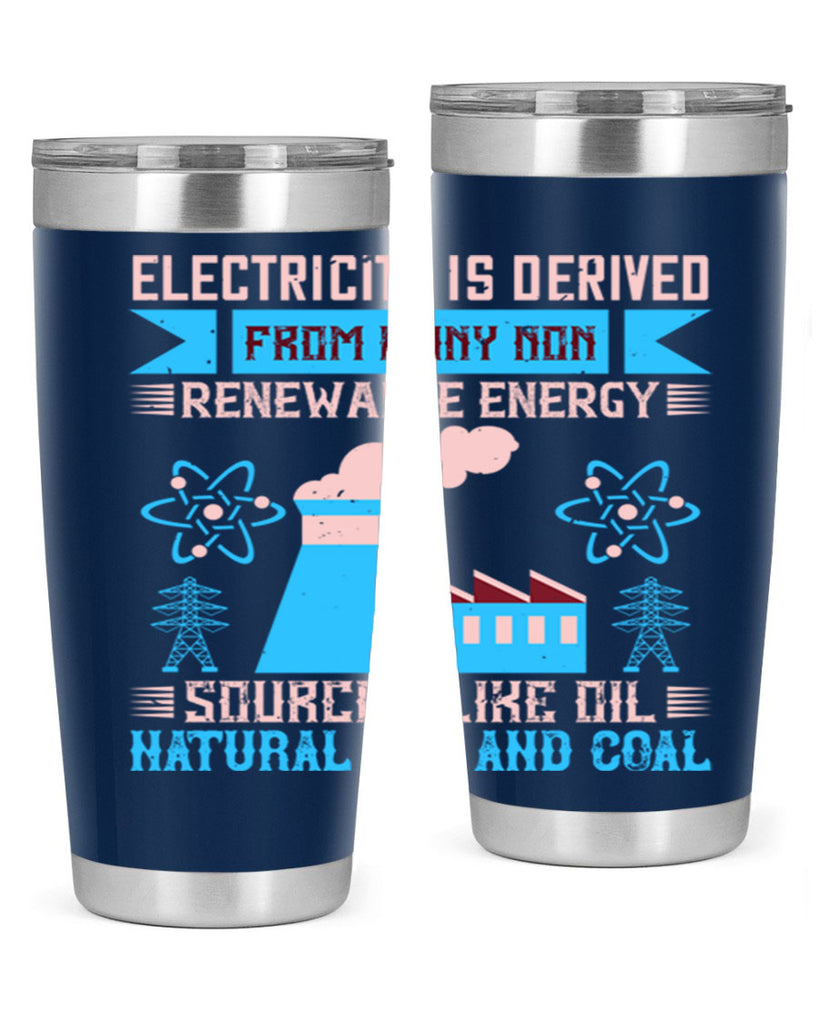 Electricity is derived from many nonrenewable and coal Style 47#- electrician- tumbler