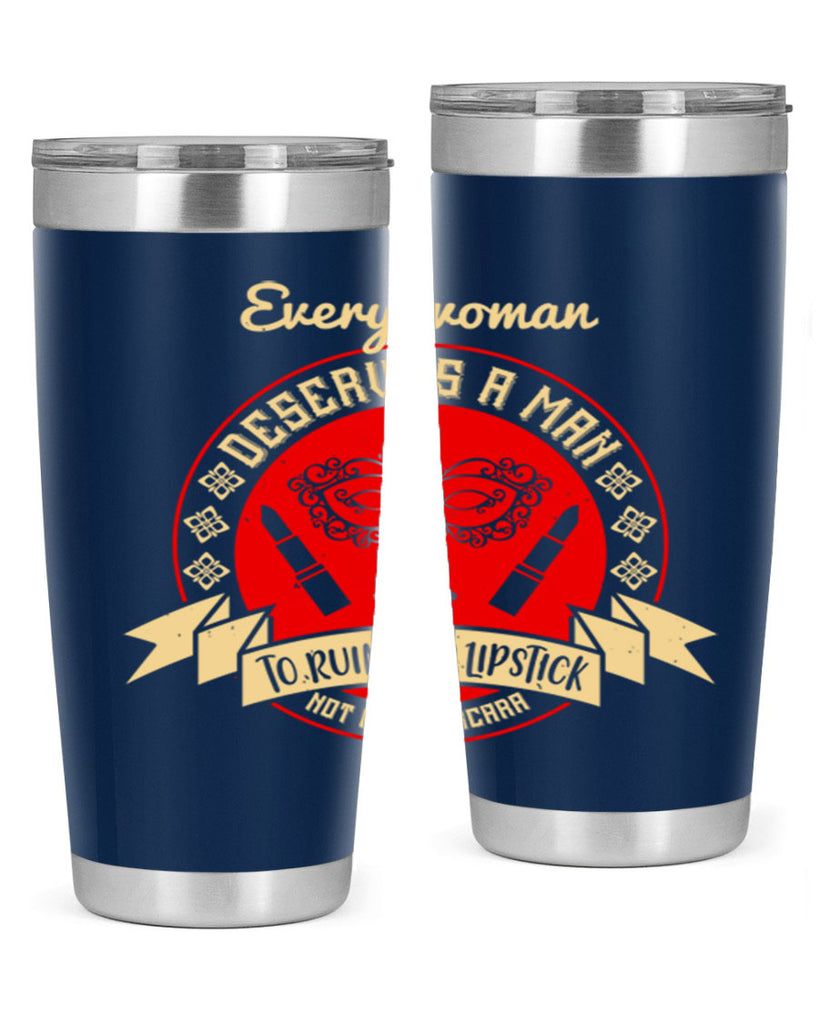 Every woman deserves a man to ruin her lipstick not her mascara Style 212#- make up- Tumbler