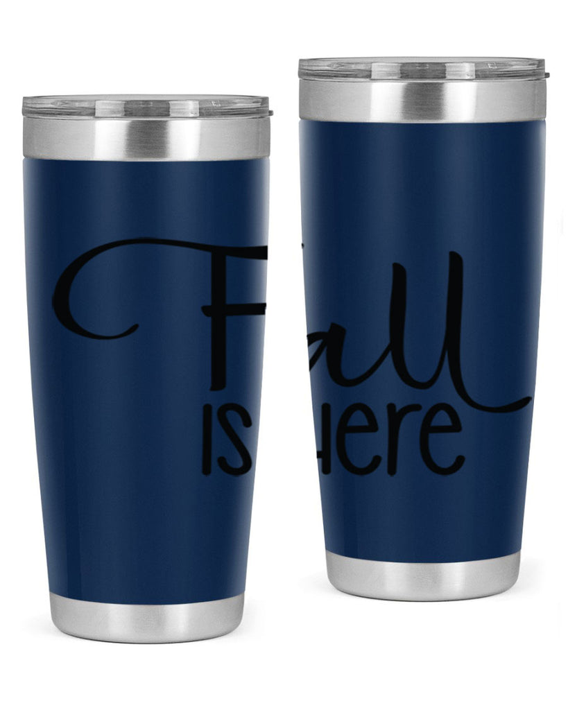 Fall Is Here 109#- fall- Tumbler