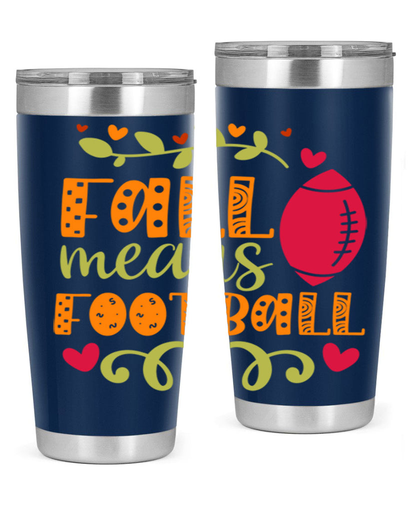Fall Means Football 123#- fall- Tumbler