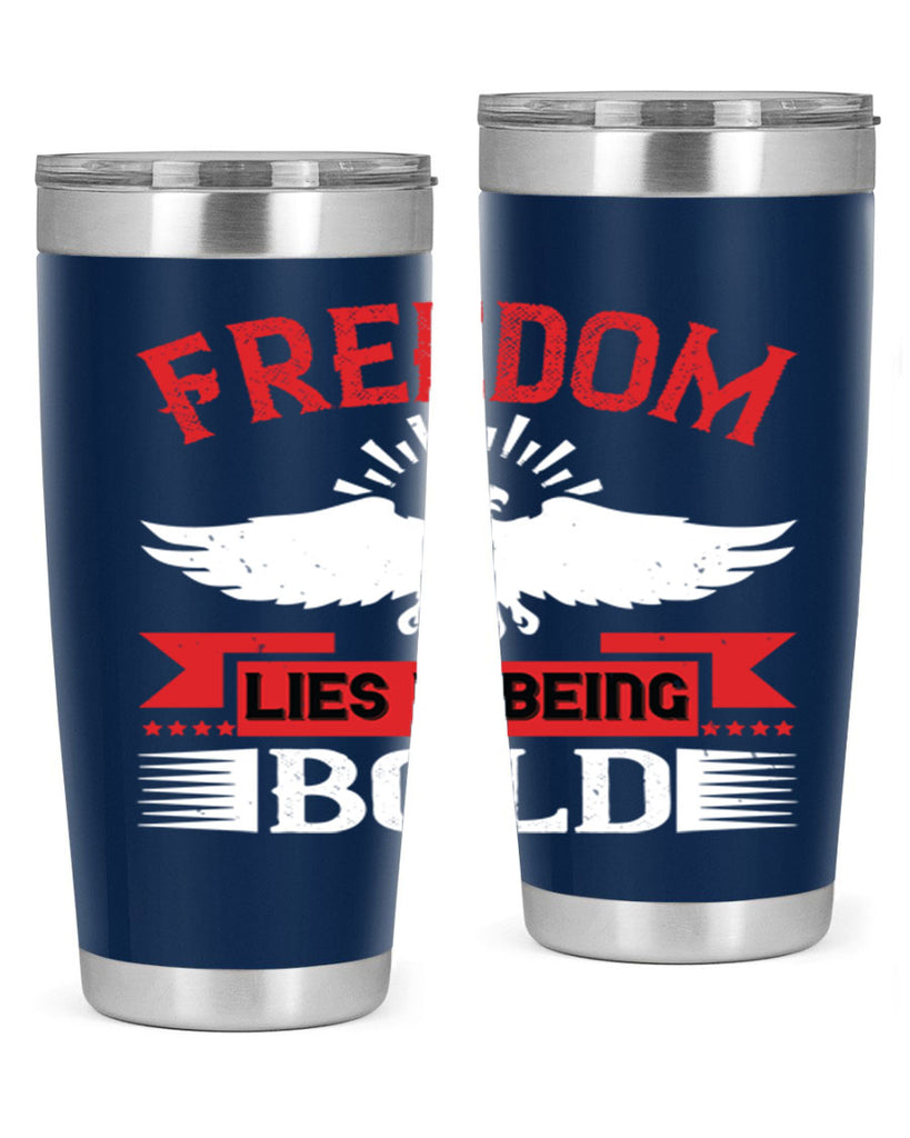Freedom lies in being bold Style 91#- Fourt Of July- Tumbler