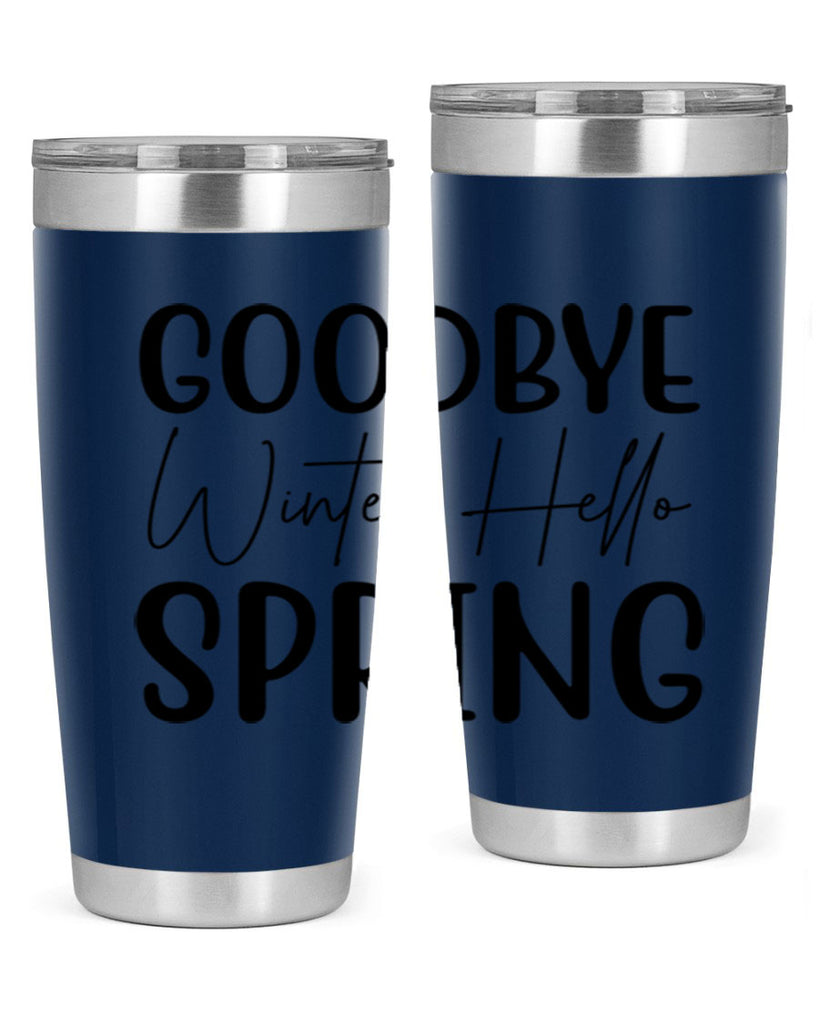 Goodbye Winter Hello Spring 148#- spring- Tumbler