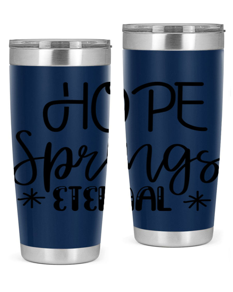 HOPE SPRINGS ETERNAL  263#- spring- Tumbler