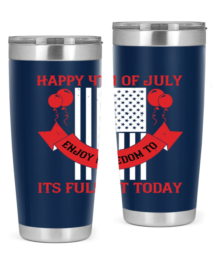 Happy th of July—enjoy freedom to its fullest today Style 101#- Fourt Of July- Tumbler