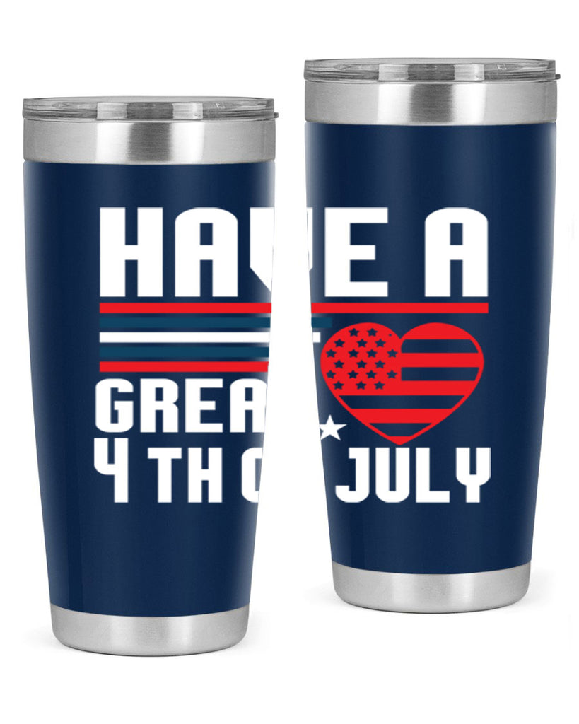 Have a great th of july Style 108#- Fourt Of July- Tumbler