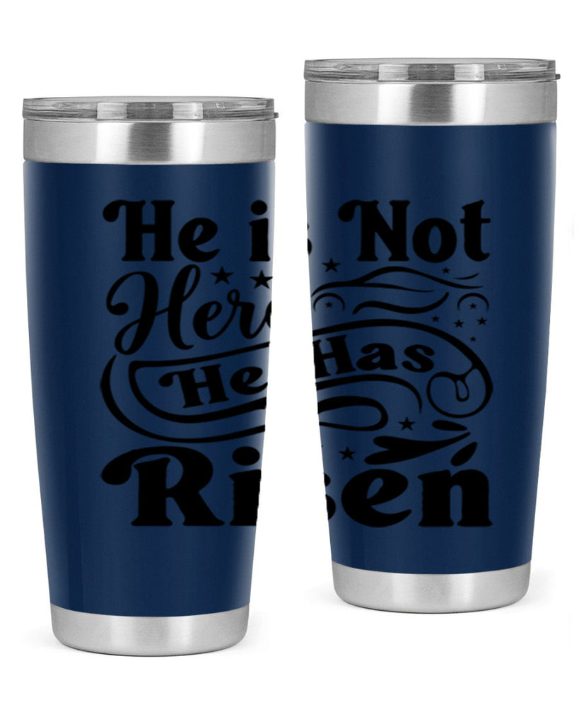 He Is Not Here He Has Risen 180#- spring- Tumbler