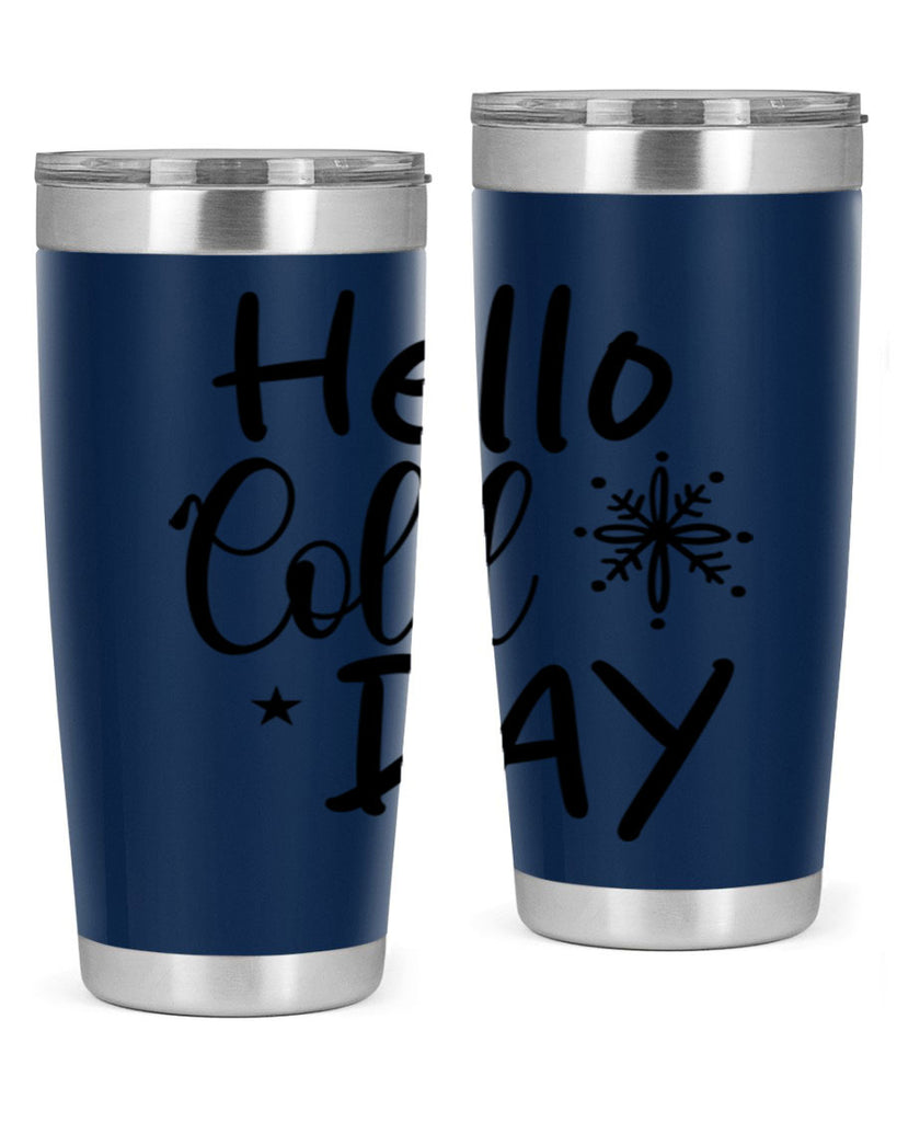 Hello Cold Day 142#- winter- Tumbler