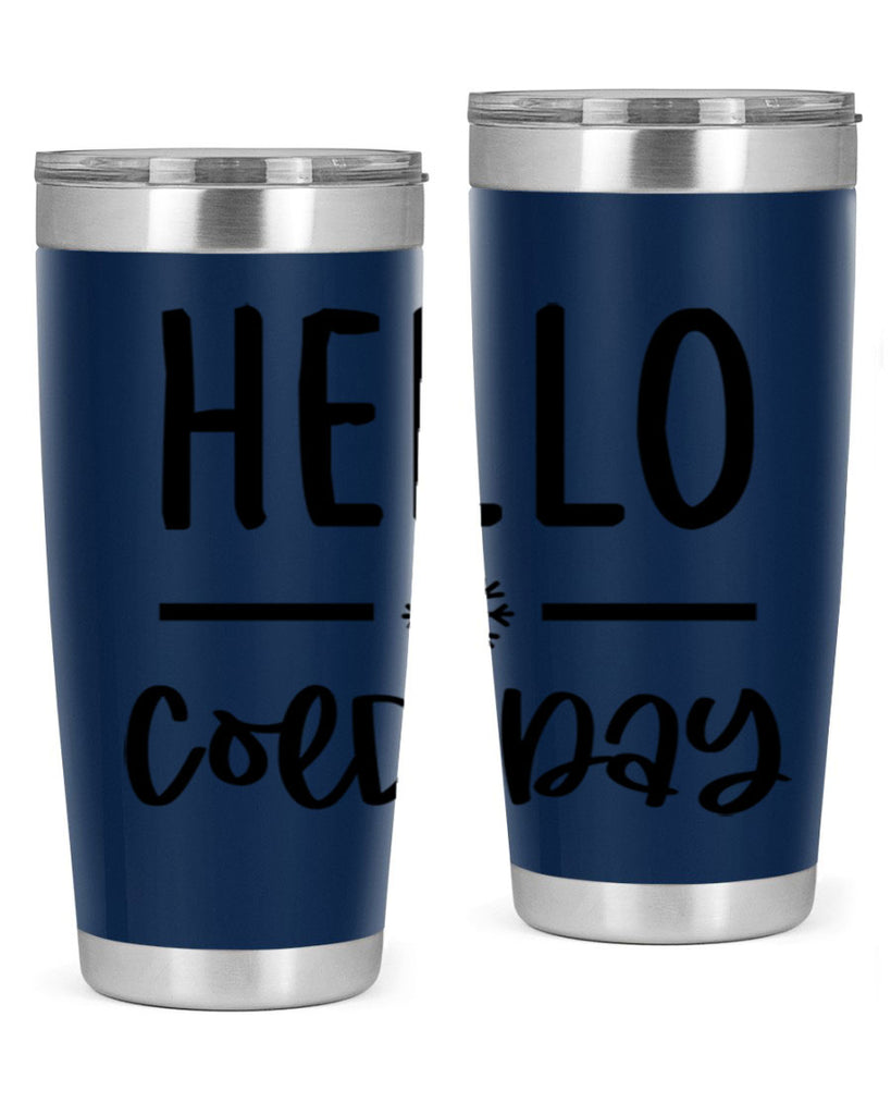 Hello Cold Day141#- winter- Tumbler
