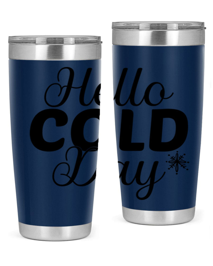 Hello Cold Day143#- winter- Tumbler