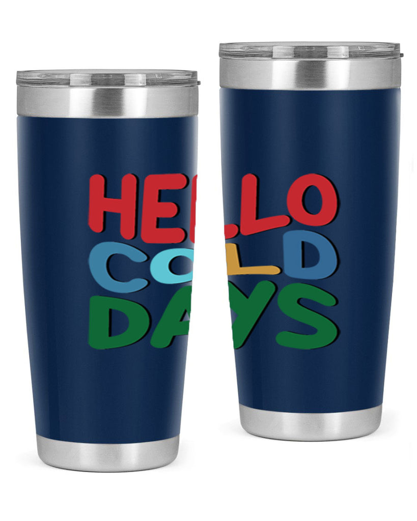 Hello Cold Days 173#- winter- Tumbler