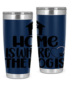 Home Is Where The Dogis Style 20#- dog- Tumbler