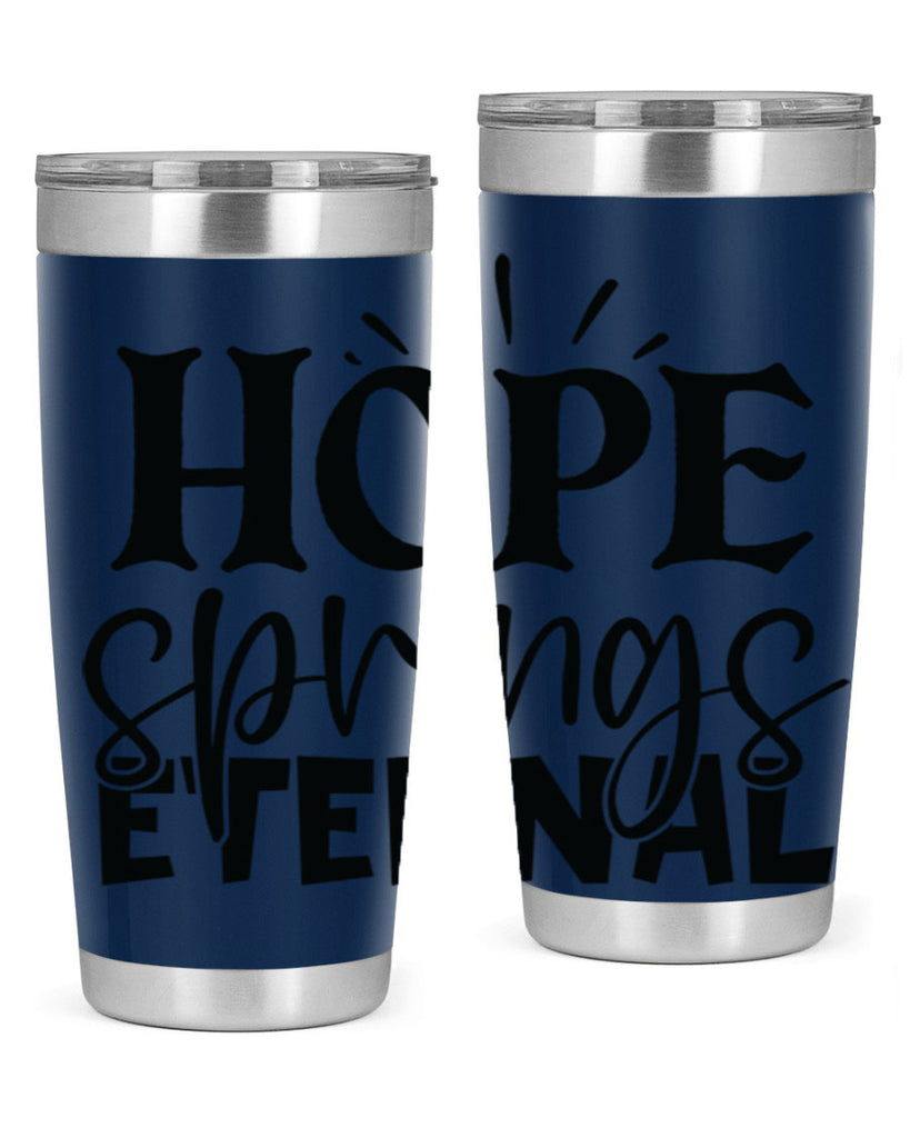 Hope springs eternal 4#- spring- Tumbler