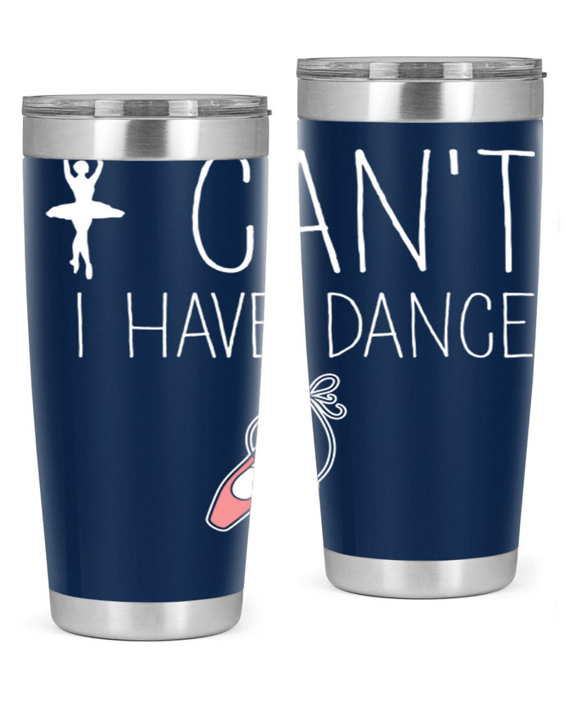 I Cant I Have Dance Ballet 45#- ballet- Tumbler