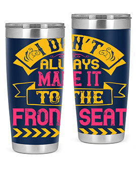 I Don’t Always Make It To The Front Seat Style 43#- dog- Tumbler