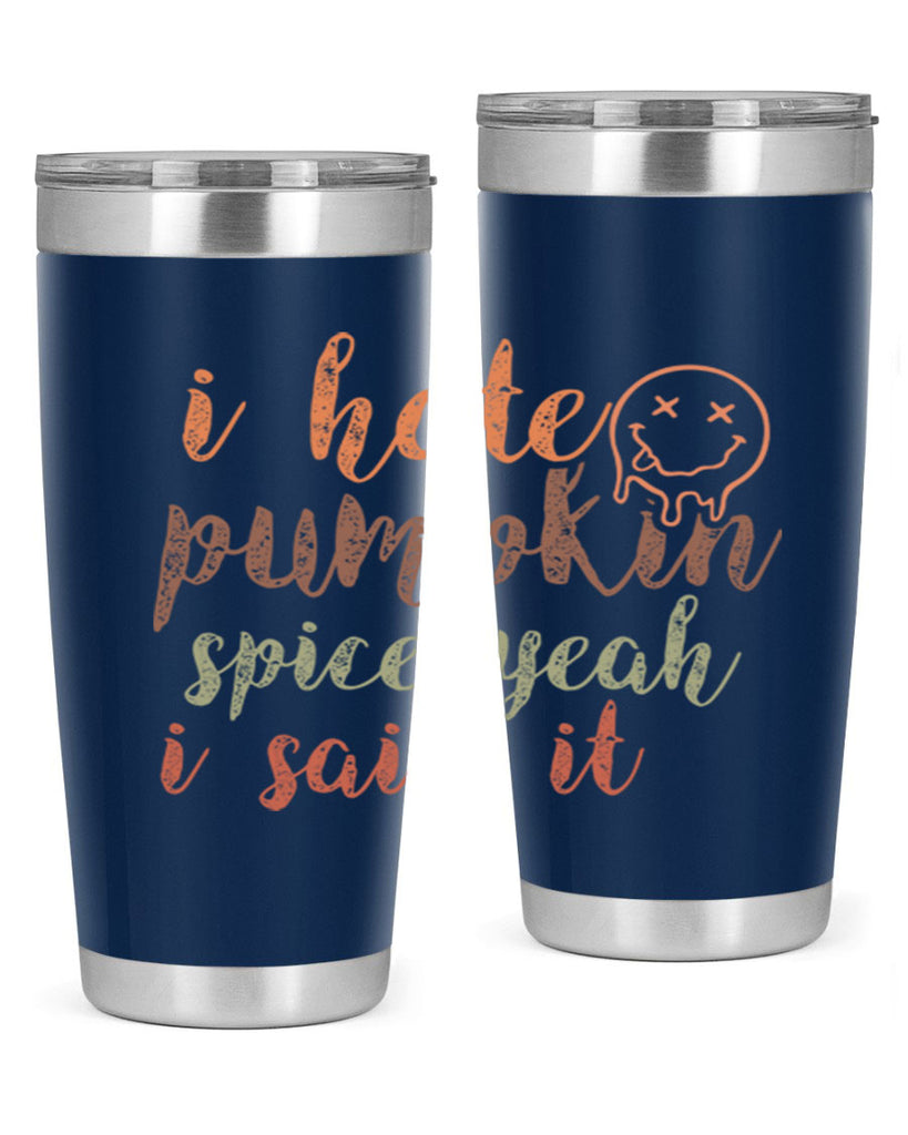 I Hate Pumpkin Spice Yeah I Said It 323#- fall- Tumbler