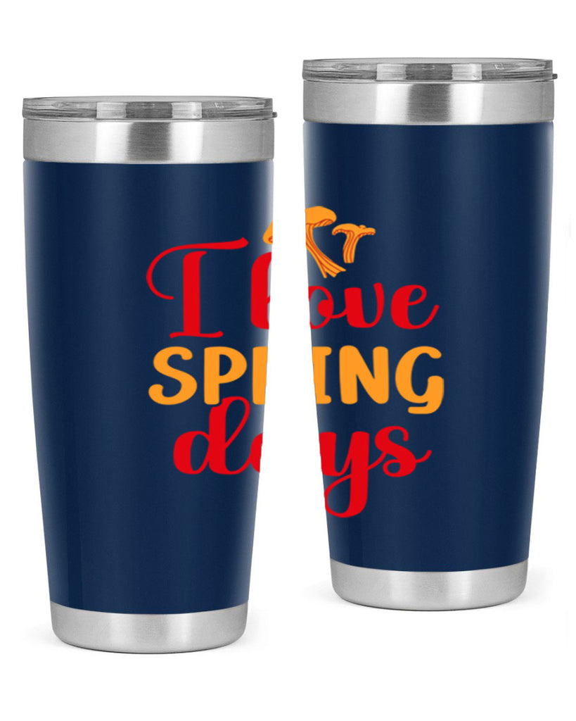 I love spring days 270#- spring- Tumbler