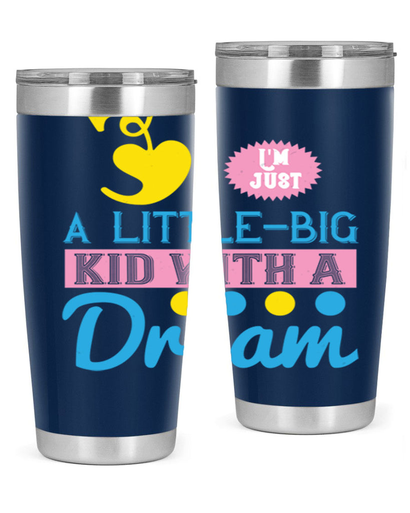 Im just a littlebig kid with a dream Style 31#- baby- Tumbler