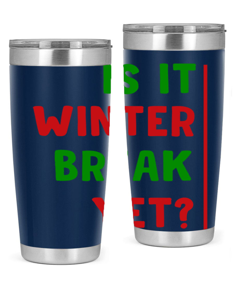 Is It Winter Break Yet 252#- winter- Tumbler