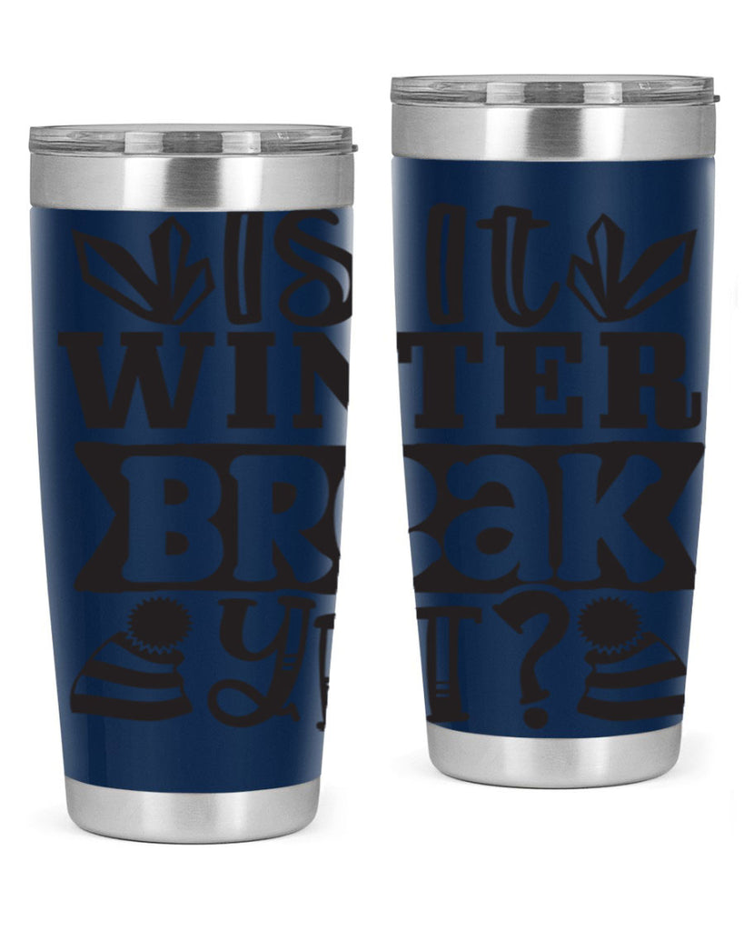 Is it winter break yet 255#- winter- Tumbler