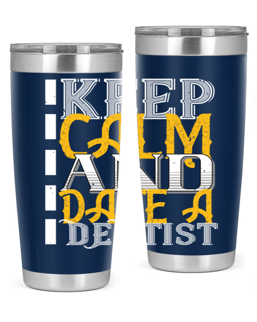 Keep calm and date a dentist Style 29#- dentist- tumbler