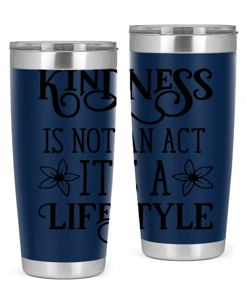 Kindness is not an act 295#- spring- Tumbler
