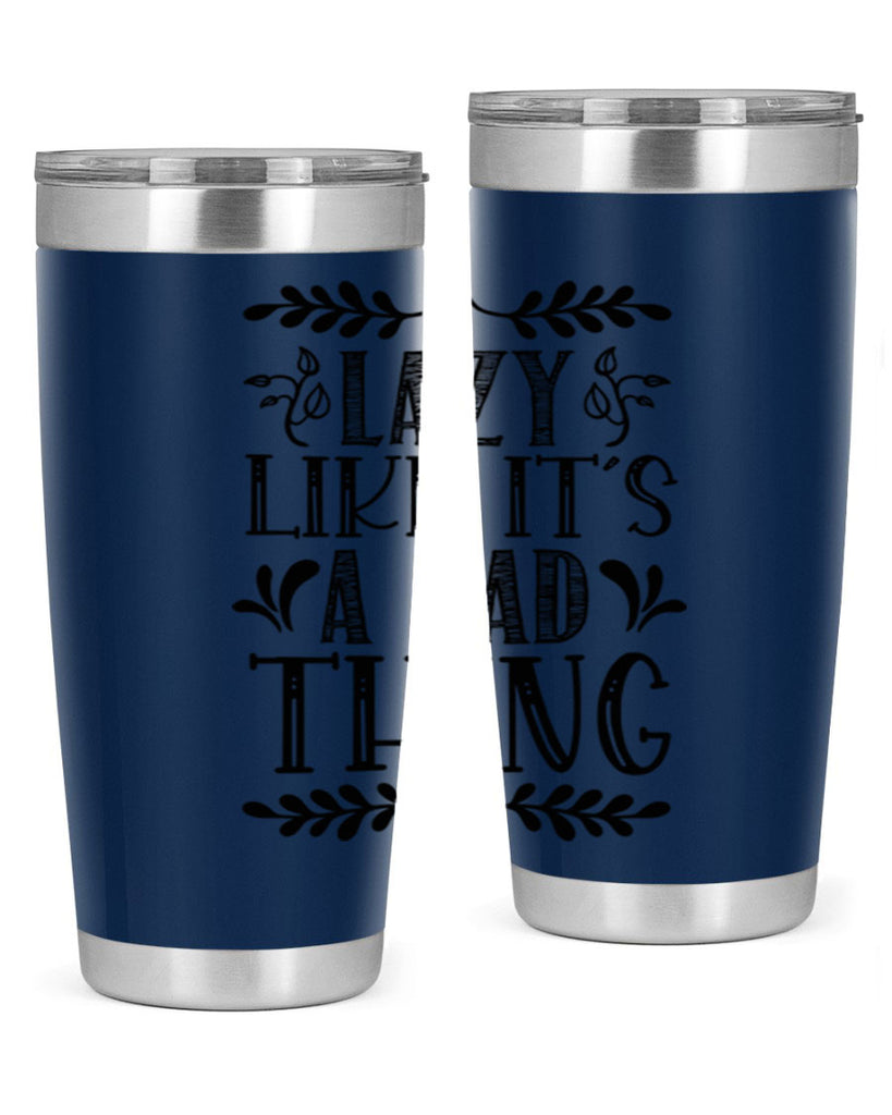 LAZY LIKE ITS A BAD THING 385#- fall- Tumbler