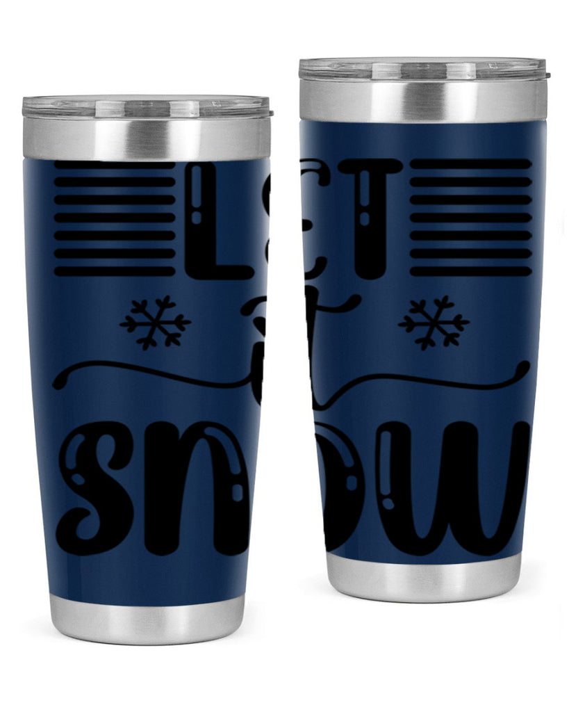 Let It Snow 293#- winter- Tumbler