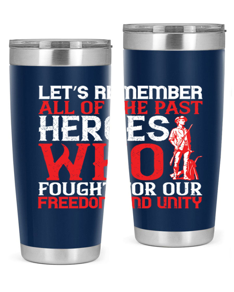 Let’s remember all of the past heroes who fought for our freedom and unity Style 127#- Fourt Of July- Tumbler