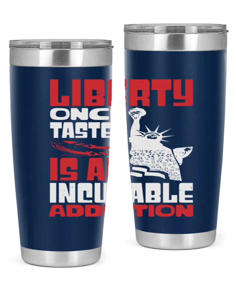 Liberty once tasted is an addiction Style 34#- Fourt Of July- Tumbler
