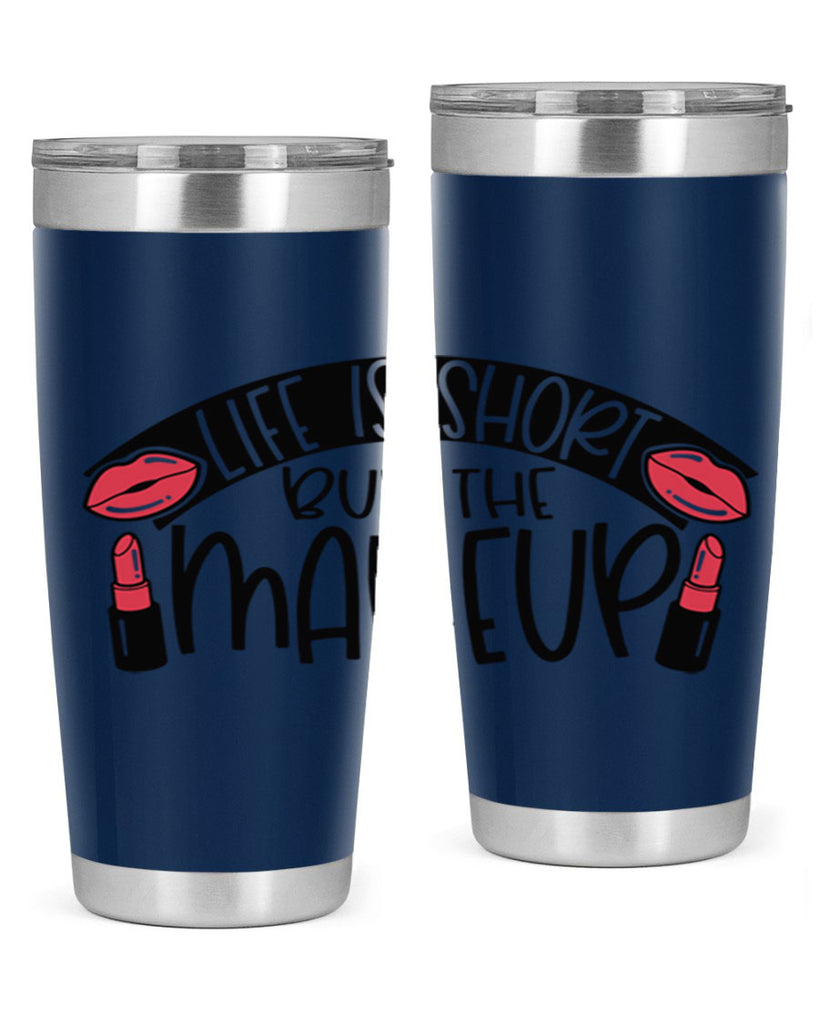 Life Is Short Buy The Makeup Style 60#- make up- Tumbler