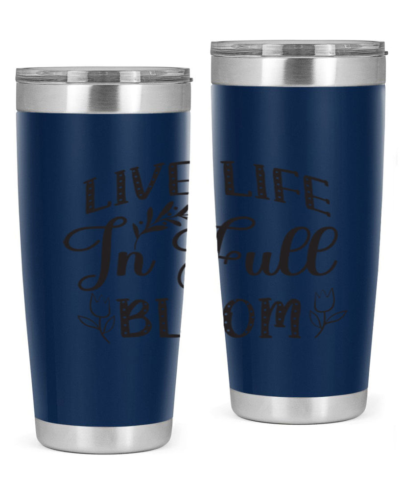 Live life in full bloom304#- spring- Tumbler