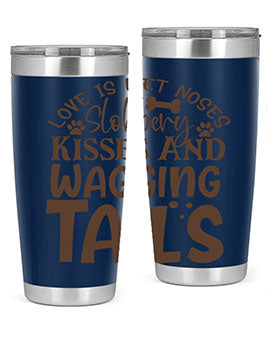 Love Is Wet Noses Slobbery Kisses And Wagging Tails Style 73#- dog- Tumbler