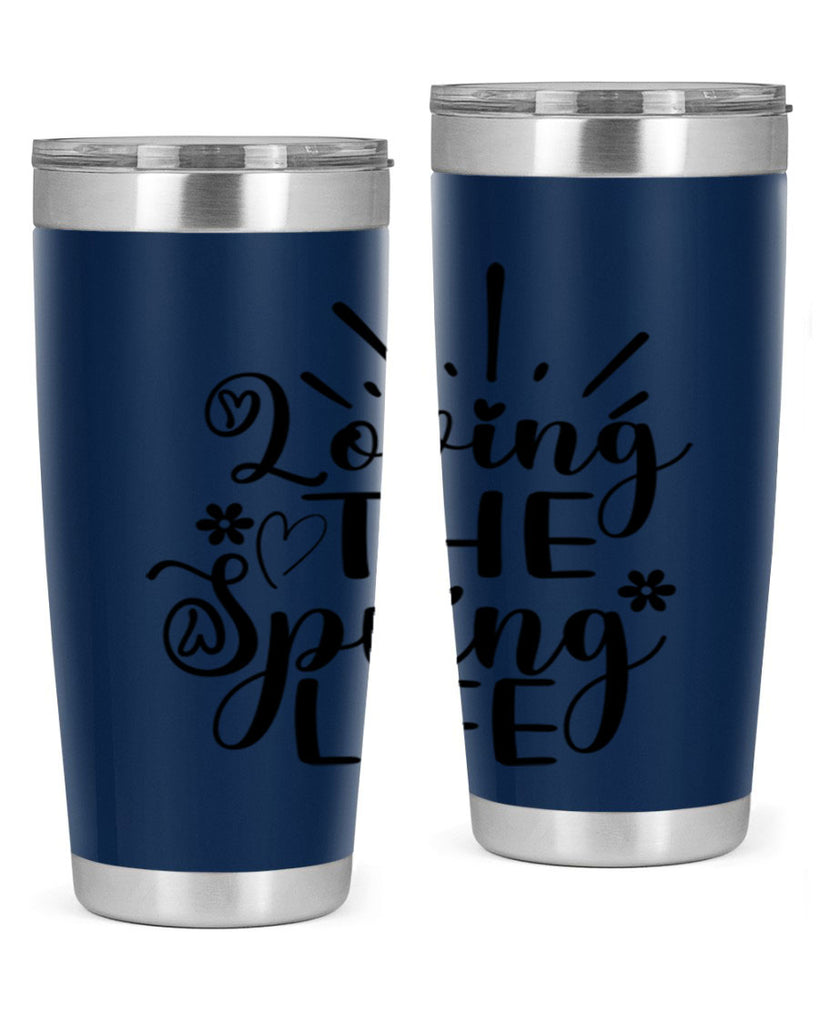Loving The Spring Life337#- spring- Tumbler