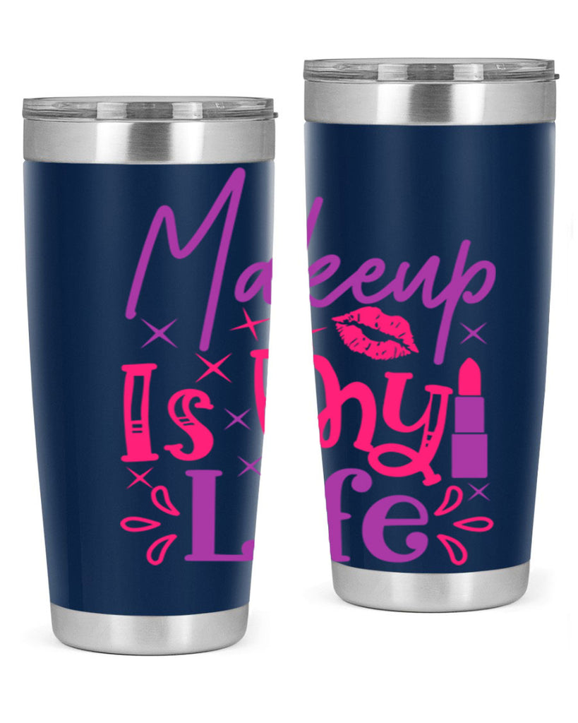 Makeup Is My Life Style 224#- make up- Tumbler