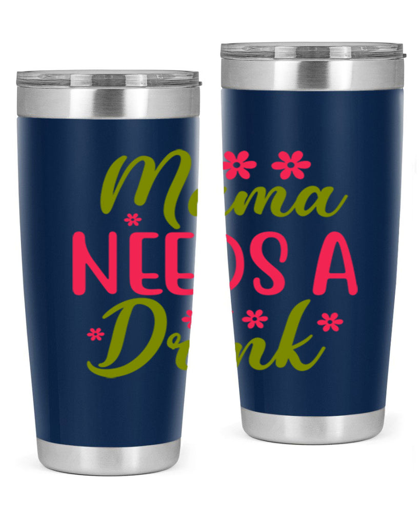 Mama Needs A Drink 339#- spring- Tumbler