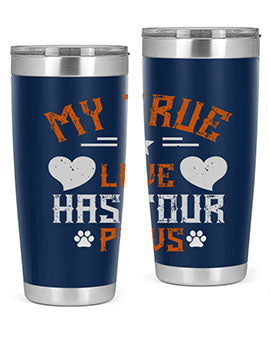 My True love has four Paws Style 153#- dog- Tumbler