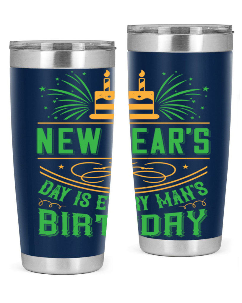 New Years Day is every mans birthday Style 62#- birthday- tumbler