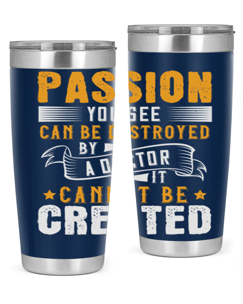 Passion you see can be destroyed by a doctor It cannot be created Style 29#- medical- tumbler