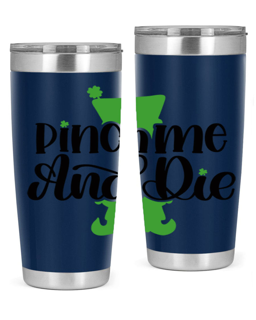 Pinch Me And Die Style 38#- St Patricks Day- Tumbler
