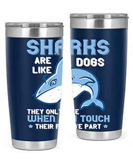 Sharks are like dogs They only bite when you touch their private part Style 38#- shark  fish- Tumbler