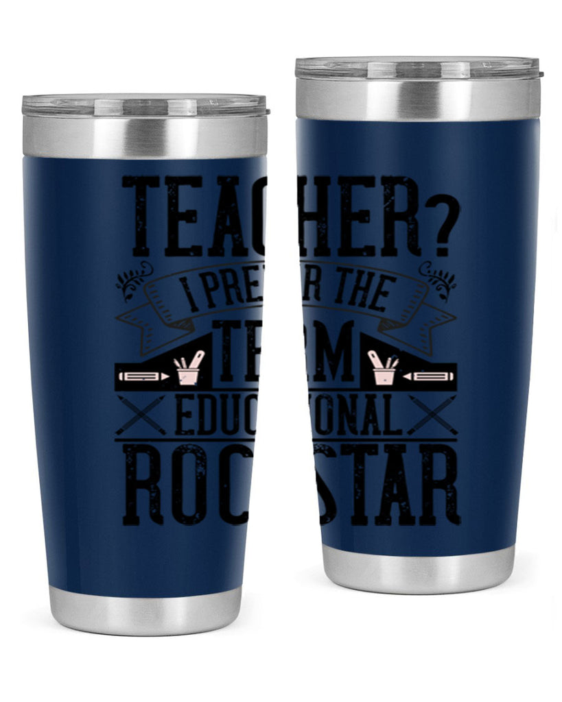 Teacherprefer the term educational rock star Style 13#- teacher- tumbler