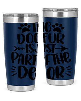 The Dog Fur Is Just Part Of The Decor Style 8#- dog- Tumbler