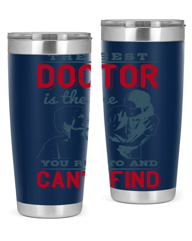 The best doctor is the one you run to and cant find Style 24#- medical- tumbler