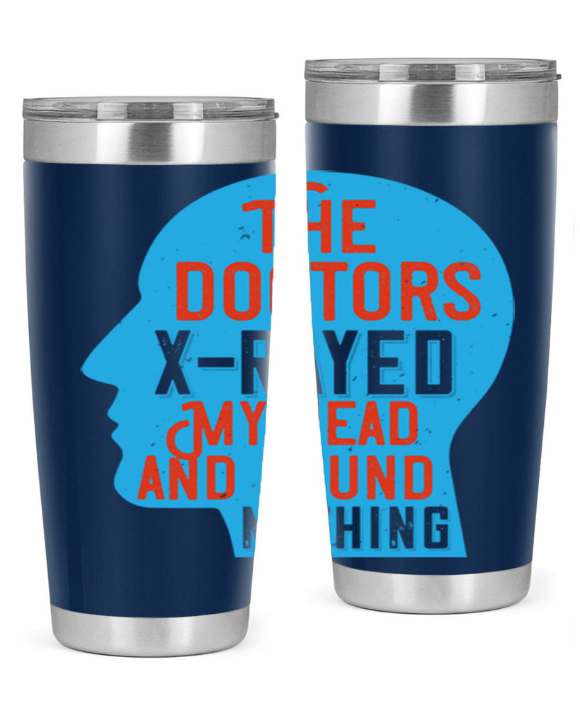 The doctors xrayed my head and found nothing Style 23#- medical- tumbler