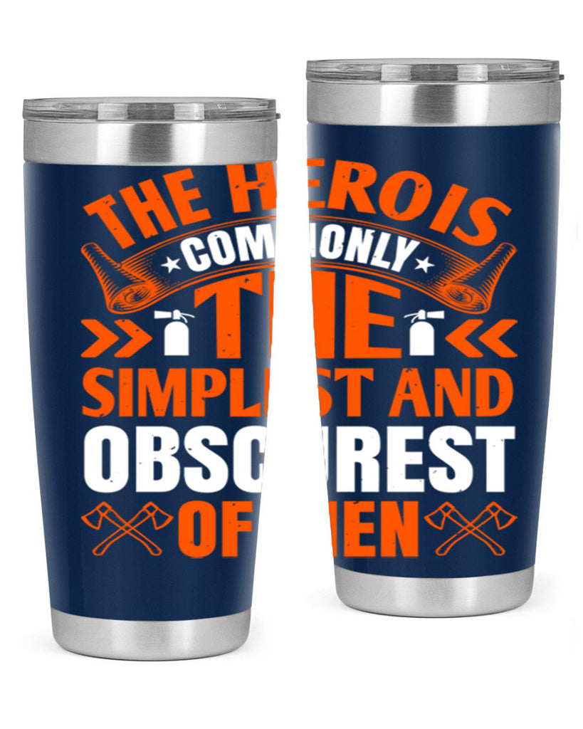 The hero is commonly the simplest and obscurest of men Style 26#- fire fighter- tumbler